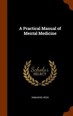 A Practical Manual of Mental Medicine - Régis, Emmanuel