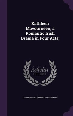 Kathleen Mavourneen, a Romantic Irish Drama in Four Acts; - Doran, Marie [From Old Catalog]