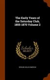 The Early Years of the Saturday Club, 1855-1870 Volume 2