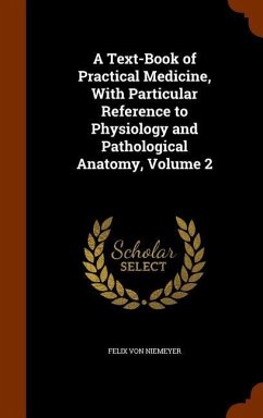 A Text-Book of Practical Medicine, With Particular Reference to Physiology and Pathological Anatomy, Volume 2 - Niemeyer, Felix Von