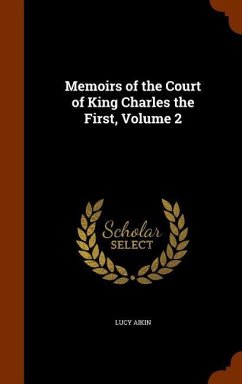 Memoirs of the Court of King Charles the First, Volume 2 - Aikin, Lucy