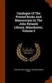 Catalogue Of The Printed Books And Manuscripts In The John Rylands Library, Manchester, Volume 2