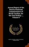 Annual Report of the Board of Railroad Commissioners of North Carolina, for the Year Ending ..., Volume 8