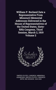 William P. Borland (late a Representative From Missouri) Memorial Addresses Delivered in the House of Representatives of the United States, Sixty-fift