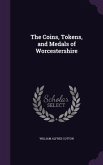 The Coins, Tokens, and Medals of Worcestershire