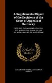 A Supplemental Digest of the Decisions of the Court of Appeals of Kentucky: 1853-1867. Embracing 14th, 15th, 16th, 17th, and 18th Ben. Monroe; 1st, 2n