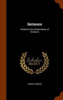 Sermons: Chiefly On the Interpretation of Scripture - Arnold, Thomas