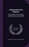 A Memorial of the Pilgrims: The Presentation to the City of Boston in Massachusetts of an Ancient Railing From the City of Boston in Lincolnshire