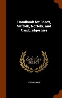 Handbook for Essex, Suffolk, Norfolk, and Cambridgeshire - Murray, John