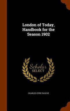 London of Today, Handbook for the Season 1902 - Pascoe, Charles Eyre