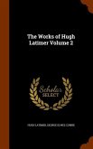 The Works of Hugh Latimer Volume 2