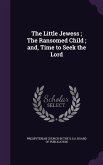 The Little Jewess; The Ransomed Child; and, Time to Seek the Lord