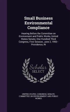 Small Business Environmental Compliance: Hearing Before the Committee on Environment and Public Works, United States Senate, One Hundred Third Congres