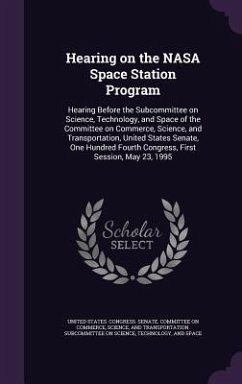 Hearing on the NASA Space Station Program: Hearing Before the Subcommittee on Science, Technology, and Space of the Committee on Commerce, Science, an