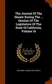 The Journal Of The Senate During The ... Session Of The Legislature Of The State Of California, Volume 14