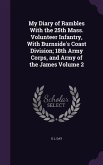 My Diary of Rambles With the 25th Mass. Volunteer Infantry, With Burnside's Coast Division; 18th Army Corps, and Army of the James Volume 2