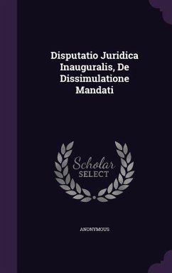 Disputatio Juridica Inauguralis, De Dissimulatione Mandati - Anonymous