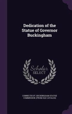 Cover Dedication of the Statue of Governor Buckingham