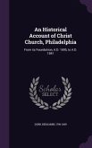 An Historical Account of Christ Church, Philadelphia: From its Foundatiion, A.D. 1695, to A.D. 1841