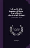 Life and Public Services of Major-General Butler (Benjamin F. Butler)