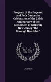 Program of the Pageant and Folk Dances in Celebration of the 225th Anniversary of the Settlement of Caldwell, New Jersey the Borough Beautiful.