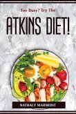 Too Busy? Try The Atkins Diet!