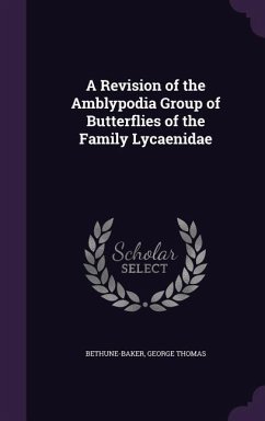 A Revision of the Amblypodia Group of Butterflies of the Family Lycaenidae - Bethune-Baker, George Thomas