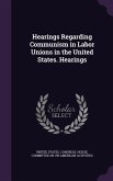 Hearings Regarding Communism in Labor Unions in the United States. Hearings