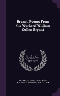 Bryant. Poems From the Works of William Cullen Bryant - Bryant, William Cullen