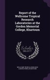 Report of the Wellcome Tropical Research Laboratories at the Gordon Memorial College, Khartoum