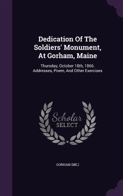 Dedication Of The Soldiers' Monument, At Gorham, Maine - (Me, Gorham