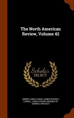 The North American Review, Volume 42 - Lodge, Henry Cabot; Lowell, James Russell; Sparks, Jared