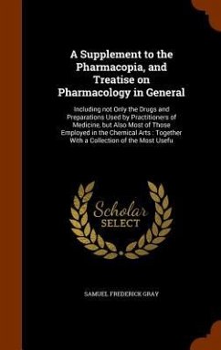 A Supplement to the Pharmacopia, and Treatise on Pharmacology in General - Gray, Samuel Frederick