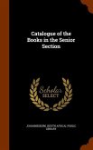 Catalogue of the Books in the Senior Section Catalogue of the Books in the Senior Section