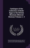 Catalogue of the Collection of Birds' Eggs in the British Museum (Natural History) Volume v. 3