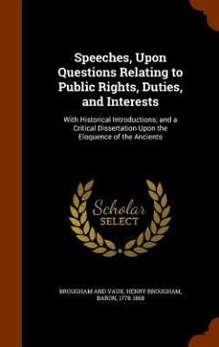 Speeches, Upon Questions Relating to Public Rights, Duties, and Interests