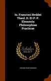 Io. Francisci Bvddei Theol. D. Et P. P. Elementa Philosophiae Practicae