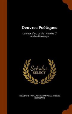 Oeuvres Poétiques - De Banville, Théodore Faullain; Houssaye, Arsène