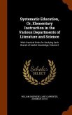 Systematic Education, Or, Elementary Instruction in the Various Departments of Literature and Science