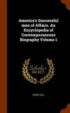 America's Successful men of Affairs. An Encyclopedia of Contemporaneous Biography Volume 1