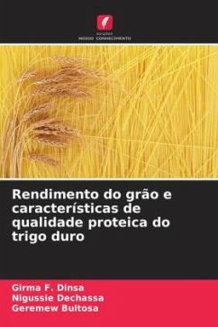 Rendimento do grão e características de qualidade proteica do trigo duro - Dinsa, Girma F.;Dechassa, Nigussie;Bultosa, Geremew