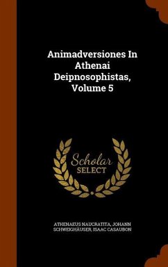 Animadversiones In Athenai Deipnosophistas, Volume 5 - Naucratita, Athenaeus; Schweighäuser, Johann; Casaubon, Isaac