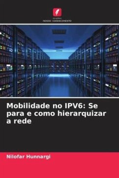 Mobilidade no IPV6: Se para e como hierarquizar a rede - Hunnargi, Nilofar