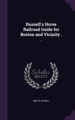 Russell's Horse Railroad Guide for Boston and Vicinity . . - Russell, Benj B.