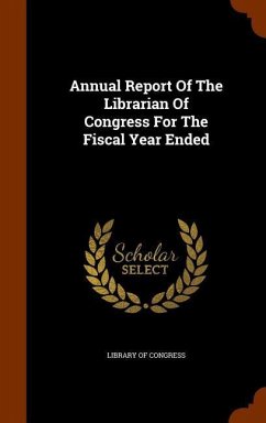 Annual Report Of The Librarian Of Congress For The Fiscal Year Ended - Congress, Library Of