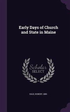 Early Days of Church and State in Maine - Hale, Robert