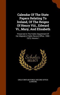 Calendar Of The State Papers Relating To Ireland, Of The Reigns Of Henry Viii., Edward Vi., Mary, And Elisabeth: Preserved In The Public Department Of