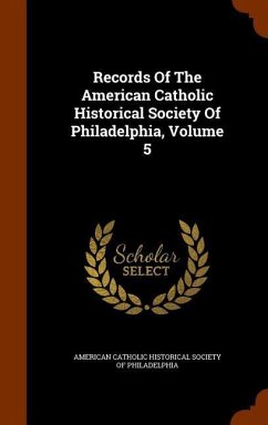 Records Of The American Catholic Historical Society Of Philadelphia, Volume 5