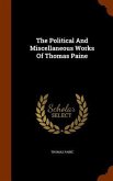 The Political And Miscellaneous Works Of Thomas Paine