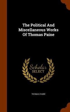 The Political And Miscellaneous Works Of Thomas Paine - Paine, Thomas